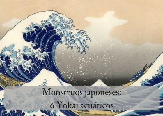 Monstruos japoneses: 6 Yokai acuáticos